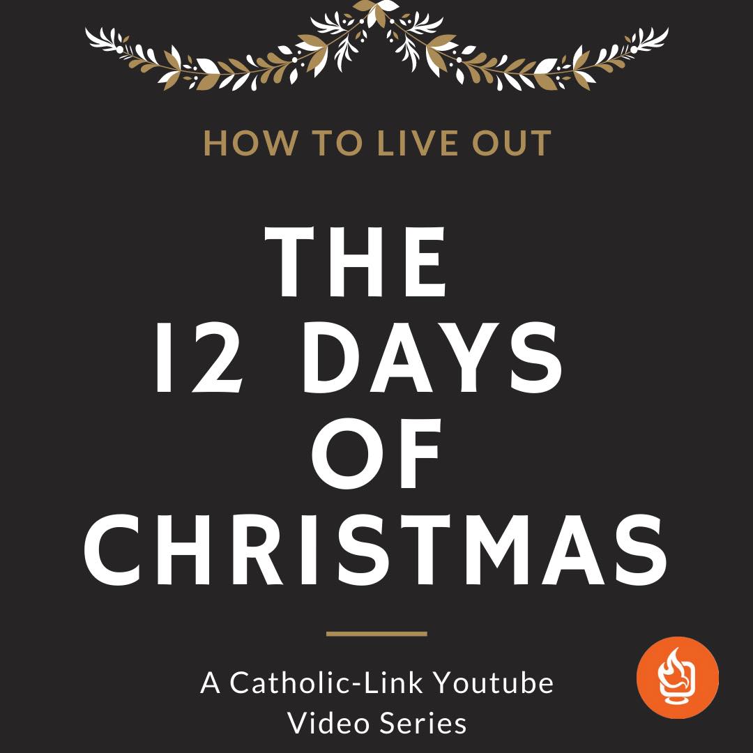How To Live Out The Full Season of Christmas: Daily Video Reflections And Practical Ideas