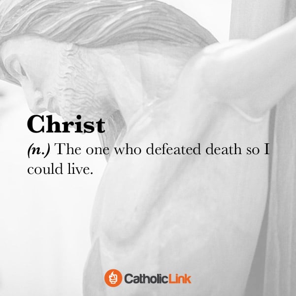 Christ Defeated Death So I Could Live Catholic Quote