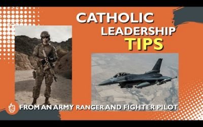 Catholic Leadership Development From An Army Ranger And Fighter Pilot