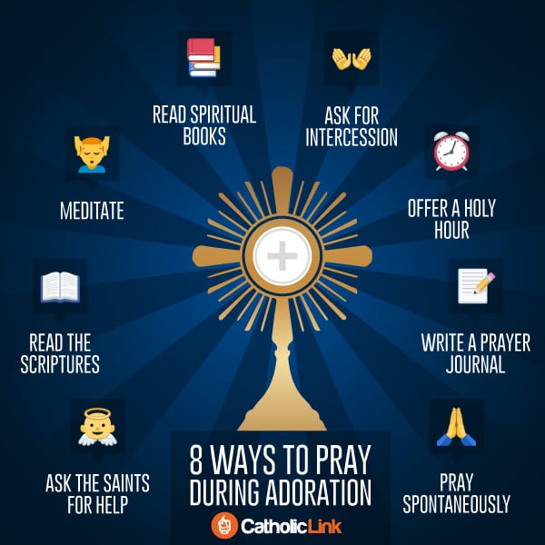 8 Ways To Pray During Adoration Catholic