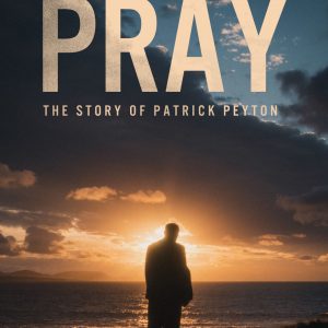 Pray: The story of Patrick Peyton Catholic review