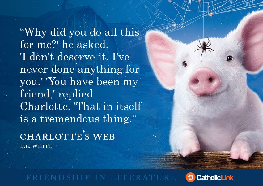 Catholic Quotes On Friendship From Your Favorite Books! Charlotte's Web