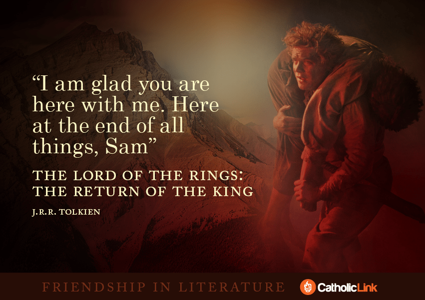 Catholic Quotes On Friendship From Your Favorite Books!  Lord of the Rings