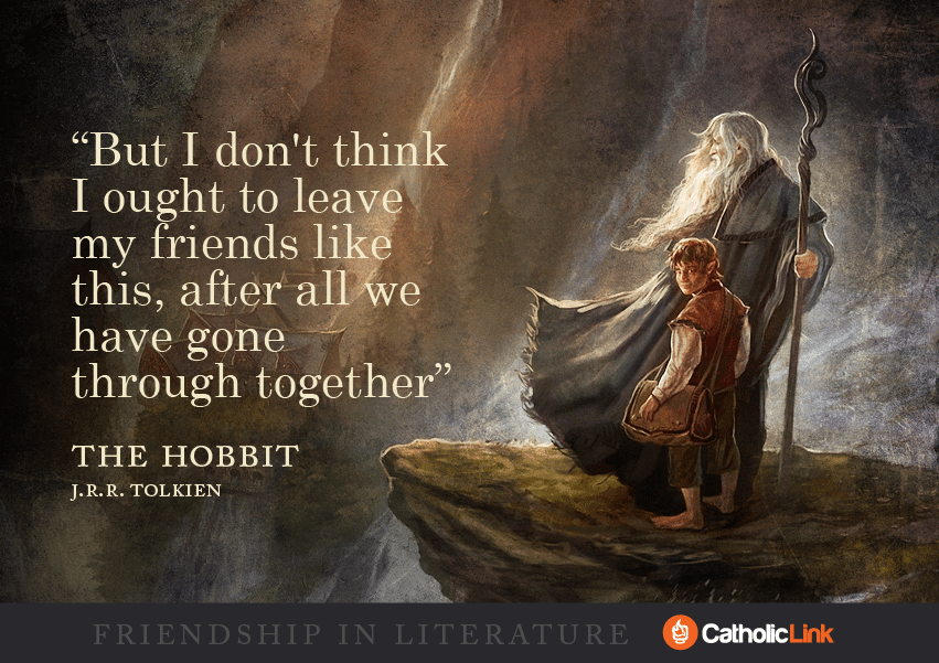 Catholic Quotes On Friendship From Your Favorite Books! The Hobbit