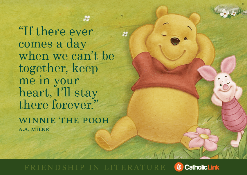 Catholic Quotes On Friendship From Your Favorite Books! Winnie The Pooh