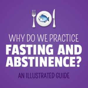 Why Do We Practice Fasting and Abstinence? (Illustrated Guide!) Catholic Lent
