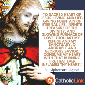 O Sacred Heart of Jesus, living and life-giving fountain of eternal life, infinite treasure of the Divinity - St. Alphonsus Liguori