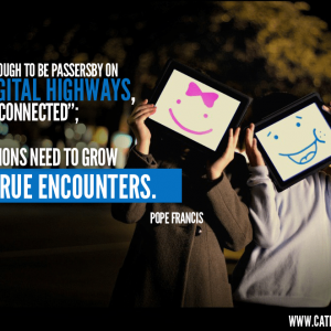 Connections Need To Grow Into True Encounters | Pope Francis Quote