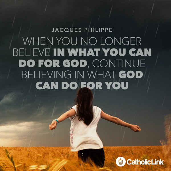 Continue Believing In What God Can Do For You | Jacques Philippe