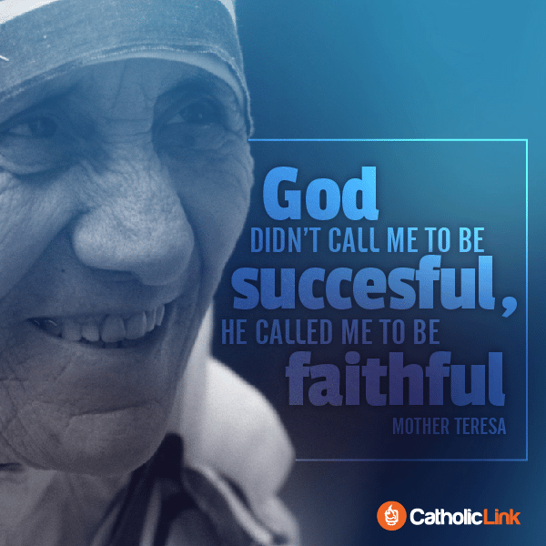 God Didn't Call Me To Be Successful | St. Mother Teresa Quote