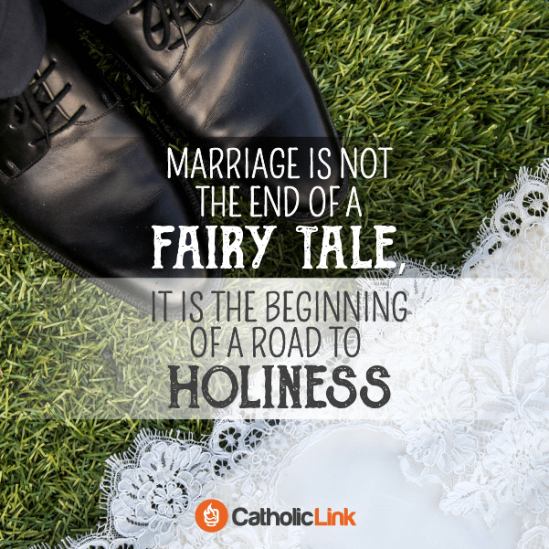Marriage Is The Beginning Of The Road To Holiness Catholic Marriage Quote