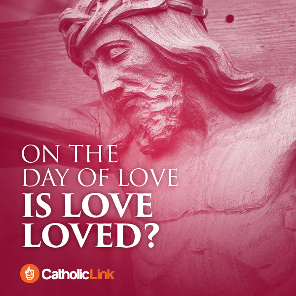 On the day of love, is Love loved?