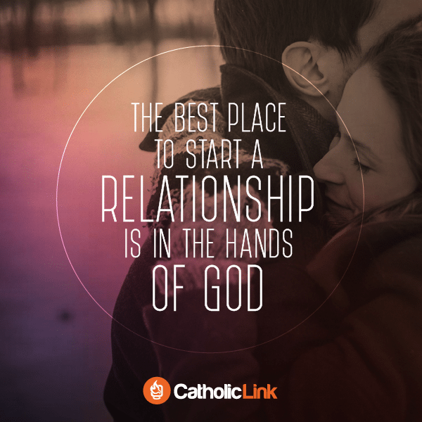 Start Your Catholic Dating Relationship In The Hands Of God Catholic Quote on Dating